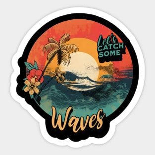 Let's Catch Some Waves Sticker